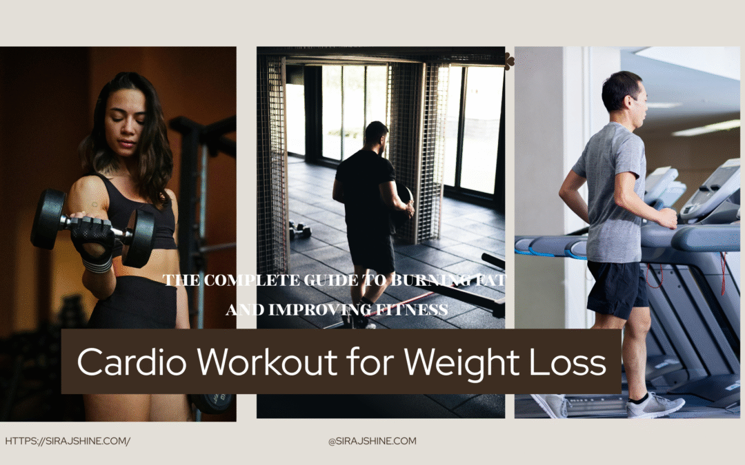Cardio Workout for Weight Loss: The Complete Guide to Burning Fat and Improving Fitness